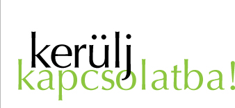 Kerülj kapcsolatba! Kerülj kapcsolatba!